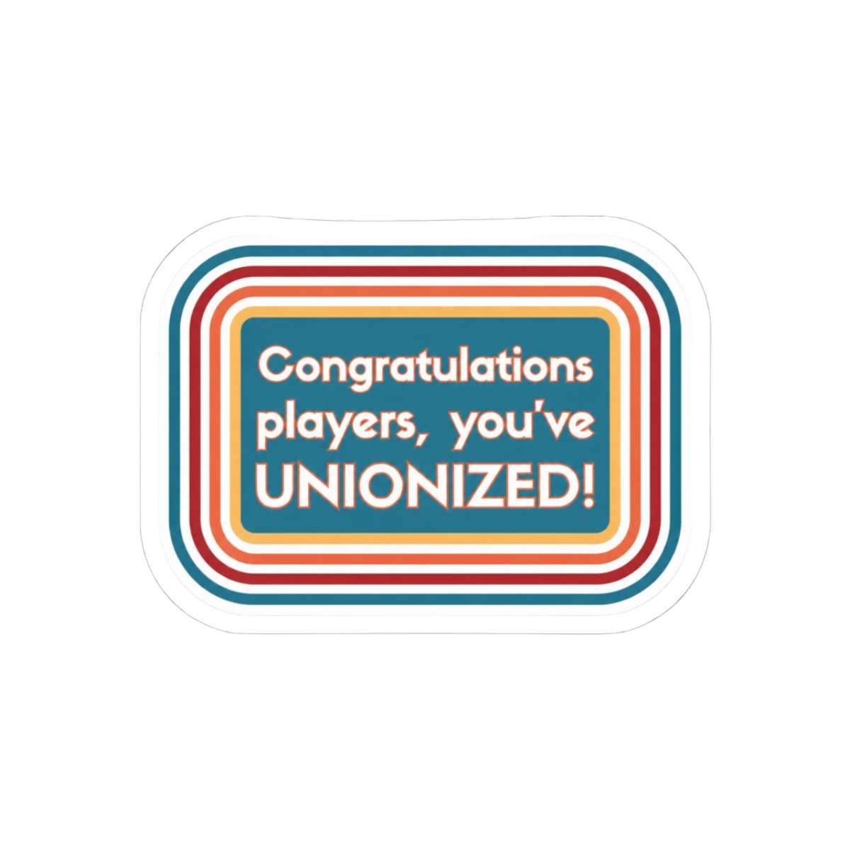 Game Changer Sam Reich 'You've Unionized!' Funny Sticker | Dropout Fan Decal